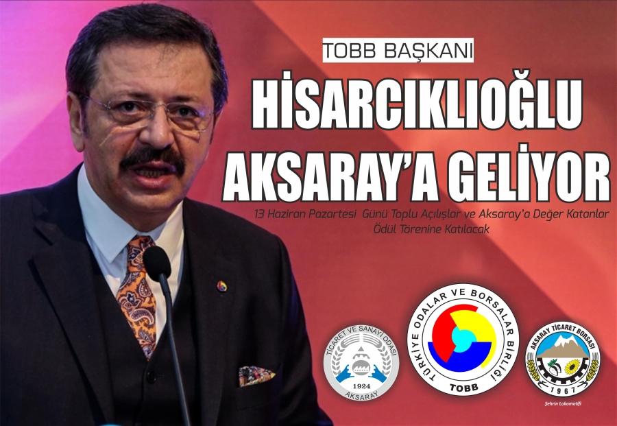 TOBB Başkanı Hisarcıklıoğlu Aksaray’a Geliyor